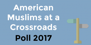 LaunchGood Campaign -- American Muslims at a Crossroads: Poll 2017