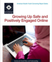 Growing Up Safe and Positively Engaged Online report cover