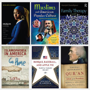 Graphic displaying the book covers of "Muslim Cool," "Muslims and American Popular Culture," "Family Therapy with Muslims," "Islamophobia in America," "Burqas, Baseball, and Apple Pie," and "Thomas Jefferson's Qur'an"