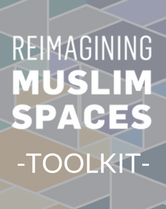Reimagining Muslim Spaces Toolkit