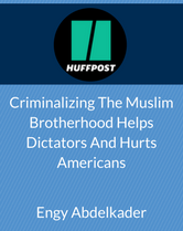 Criminalizing the Muslim Brotherhood Helps Dictators and Hurts Americans