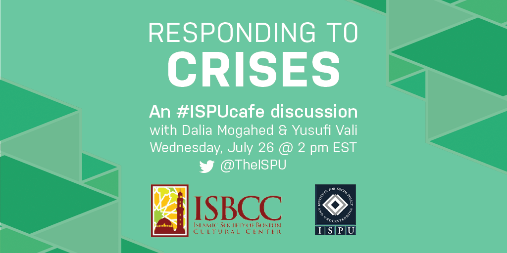Responding to Crises, An #ISPUcafe discussion with Dalia Mogahed & Yusufi Vali