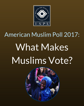American Muslim Poll 2017: What makes muslims vote?