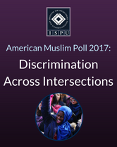 American Muslim Poll 2017: Discrimination Across Intersections