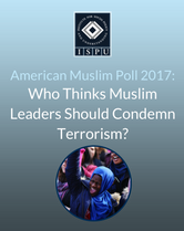 American Muslim Poll 2017: Who Thinks Muslim Leaders Should Condemn Terrorism?